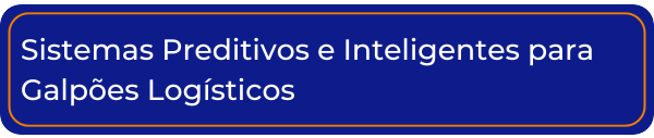 Sistemas Preditivos e Inteligentes para Galpões Logísticos 